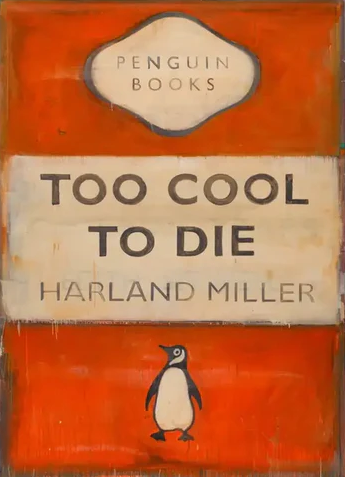 HARLAND MILLER'S TOO COOL TO DIE
